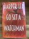 Go Set A Watchman By Harper Lee. Highly Collectible Misprint First Edition